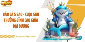 Bắn Cá 5 Sao - Cuộc Săn Thưởng Đỉnh Cao Giữa Đại Dương