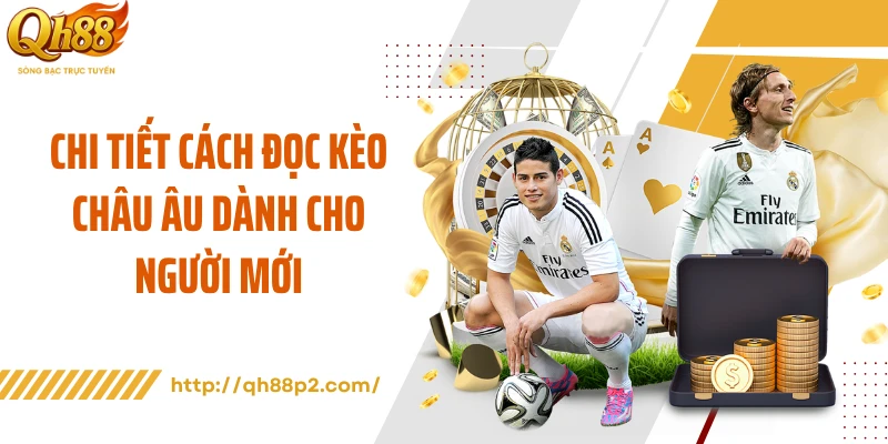 Chi tiết cách đọc kèo châu Âu dành cho người mới