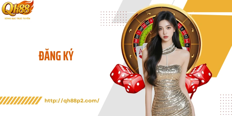 Đăng Ký QH88 - Thao Tác Tạo Tài Khoản Chỉ Trong 3 Phút