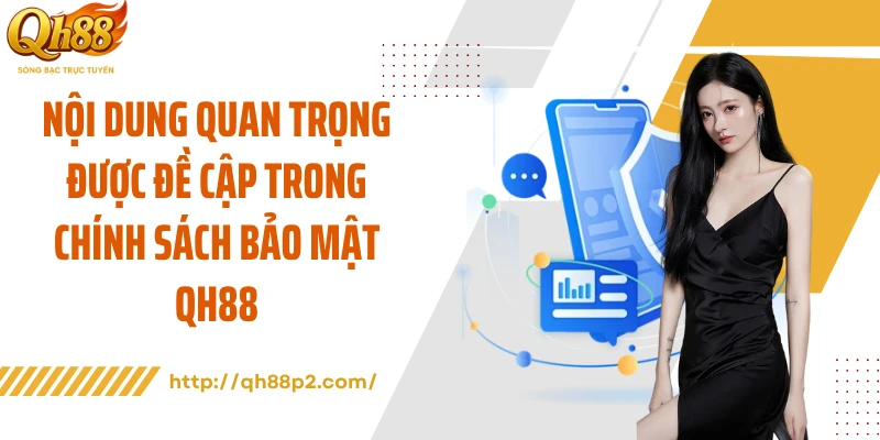 Nội dung quan trọng được đề cập trong chính sách bảo mật QH88